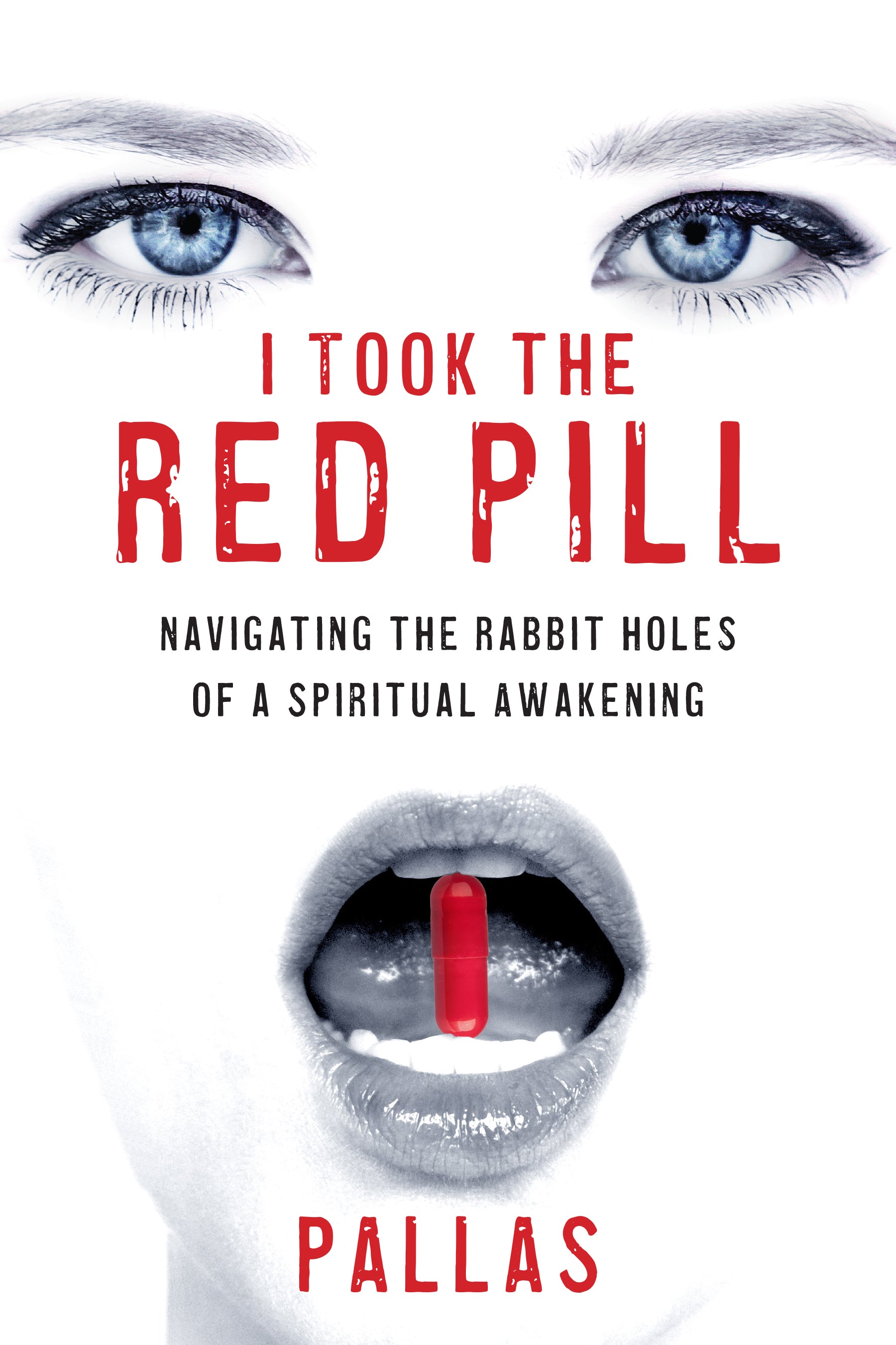 I Took the Red Pill: Navigating the Rabbit Holes of a Spiritual Awakening - AUTHOR SIGNED